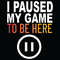 I-Paused-My-Game-To-Be-Here-Svg-TD21012160.jpg