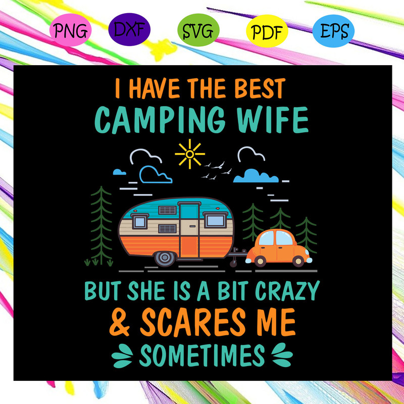 I-have-the-best-camping-wife-but-she-is-a-bit-crazy-camping-svg-TD25072020.jpg