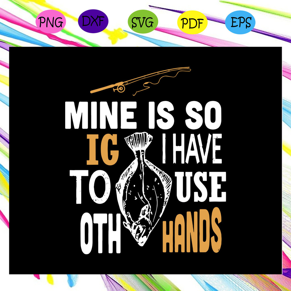 Mine-is-so-IG-I-have-to-use-OTH-hands-fishing-svg-TD29072020.jpg