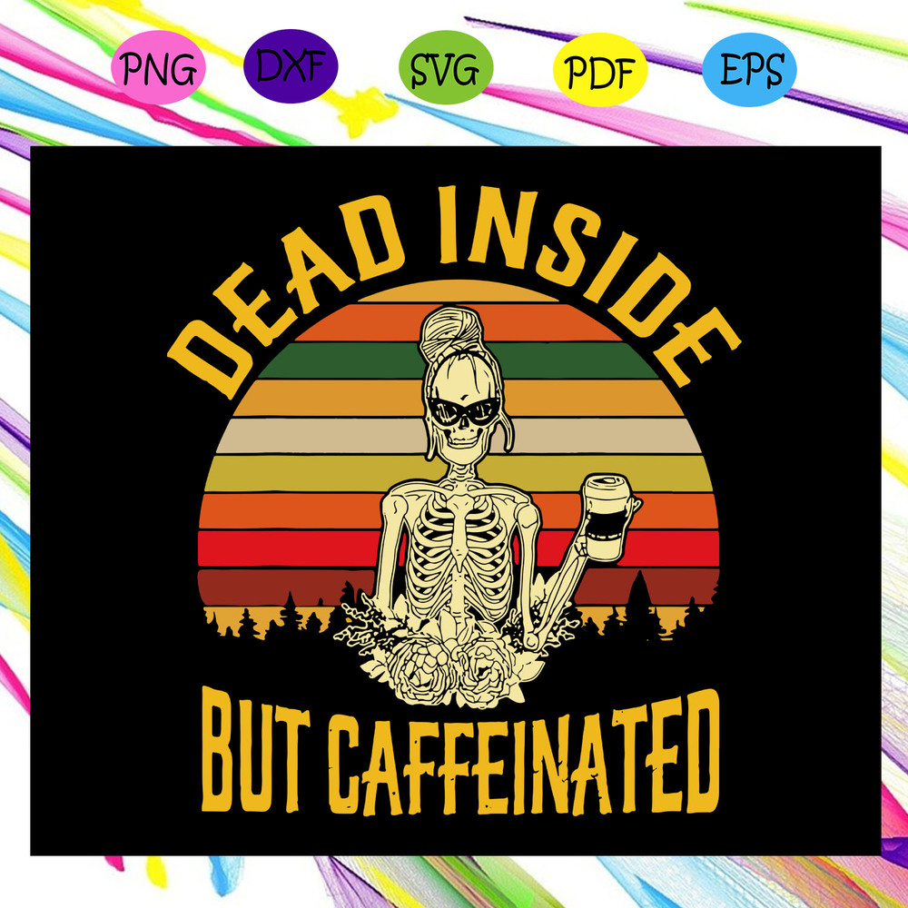 Dead-inside-but-caffeinated-dead-inside-i-am-dead-inside-dead-im-dead-inside-just-dead-inside-caffeinated-trending-svg-TD19072020.jpg