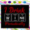 I-drink-wine-periodically-drink-wine-svg-TD25072020.jpg