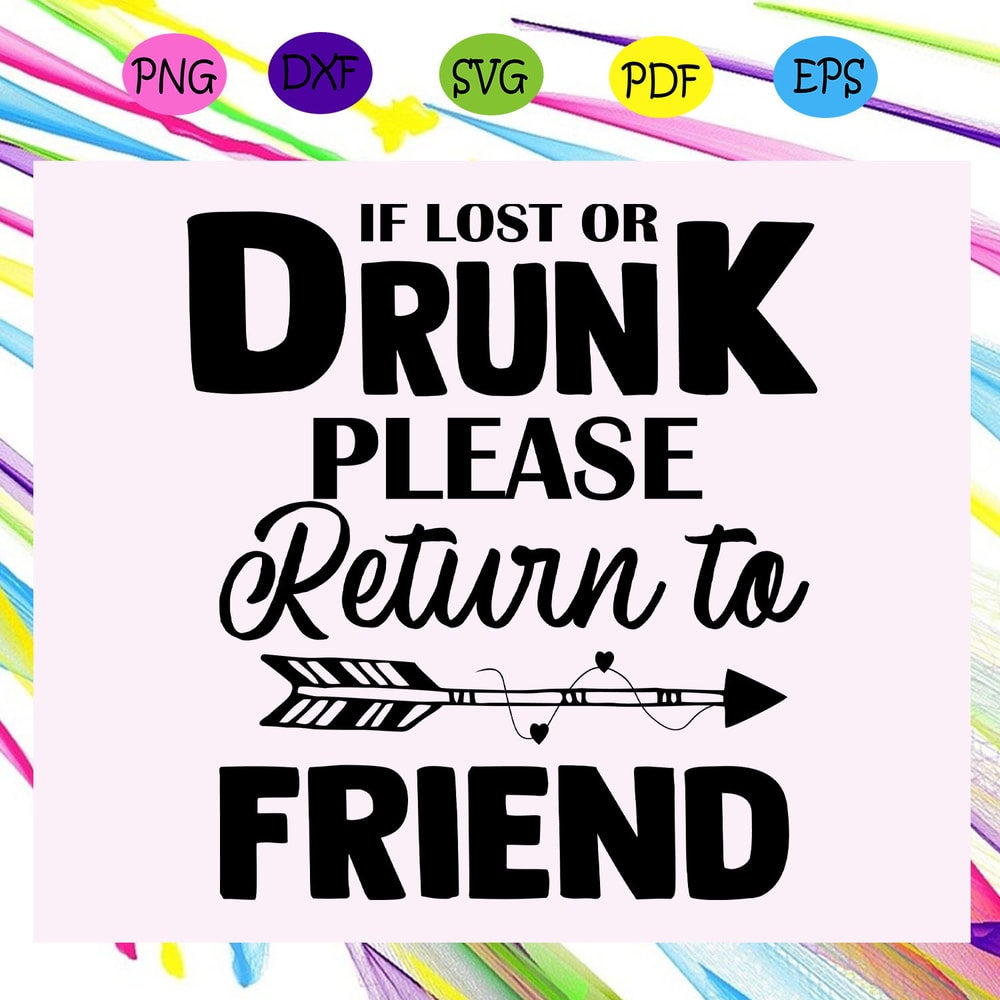 If-lost-or-drunk-please-return-to-friend-gift-for-friend-best-friend-gift-friends-friends-svg-TD28072020.jpg