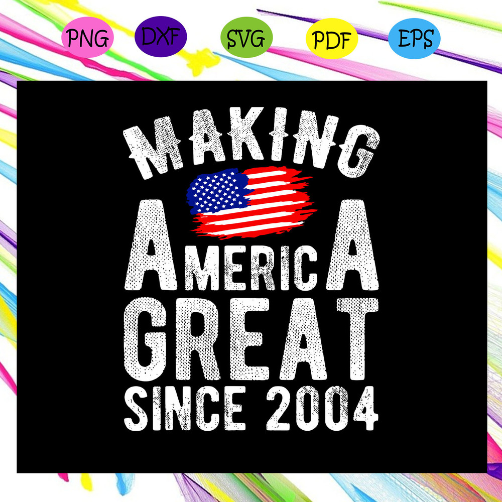 Making-America-Great-Since-2004-Svg-IN01082020.jpg