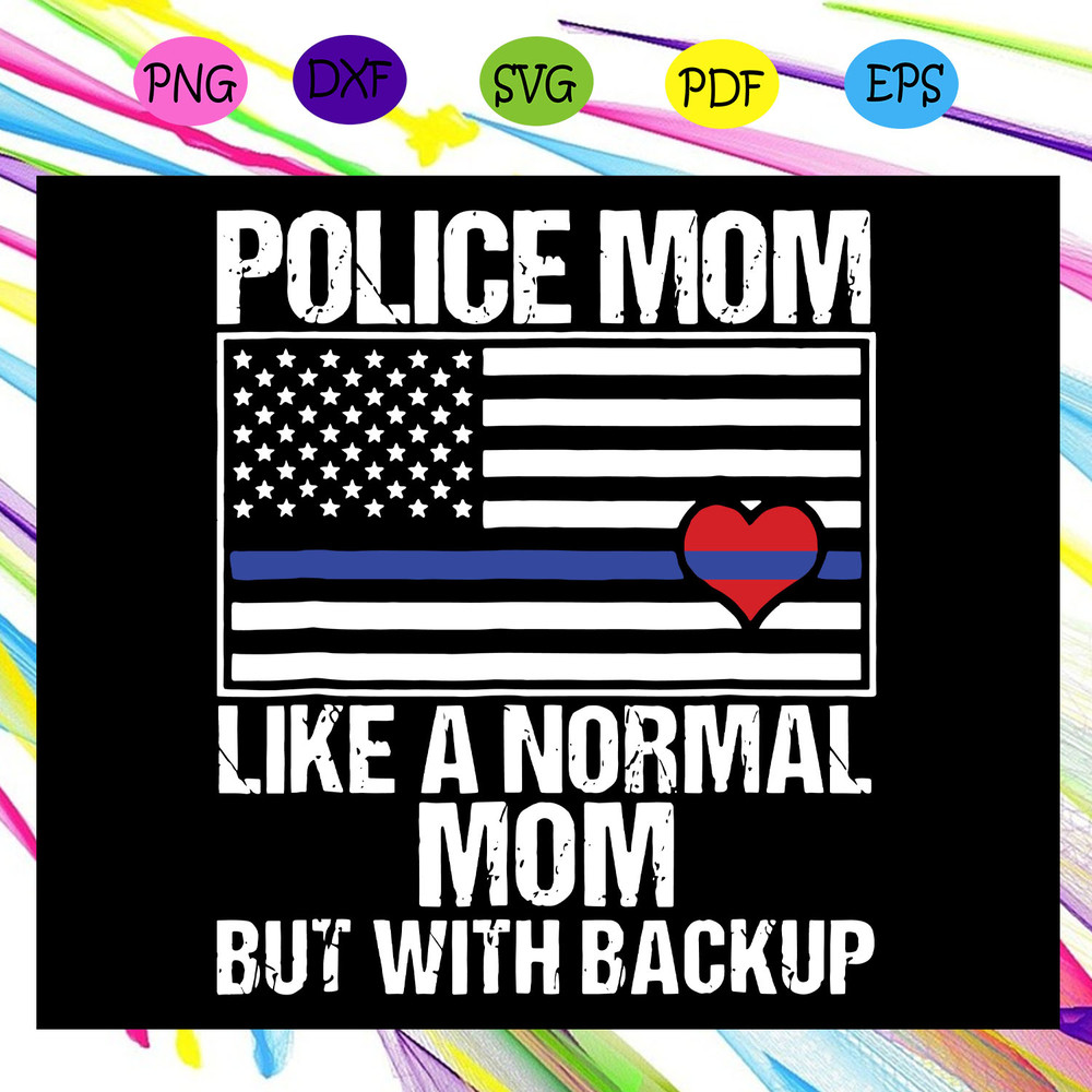 Police-Mom-Like-A-Normal-Mom-But-With-Backup-Svg-MD08082020.jpg