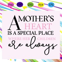 a mother s heart is a special place svg