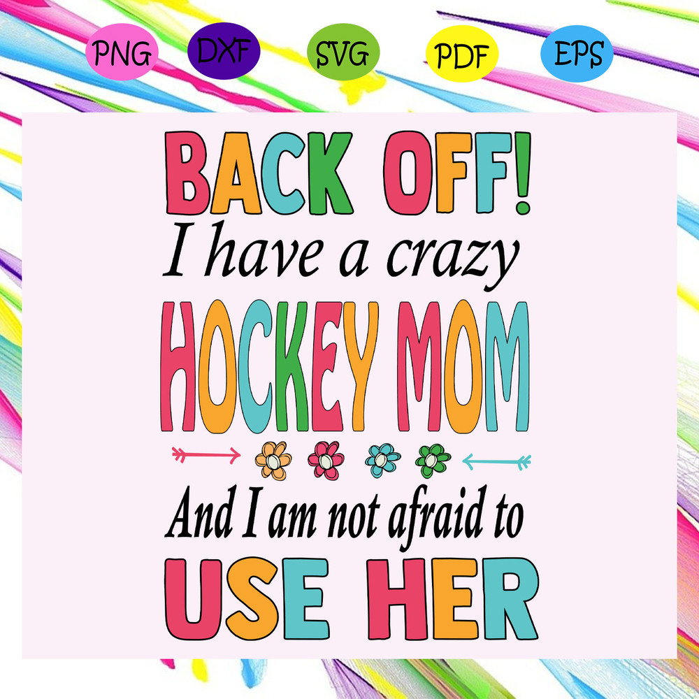 Back-off-I-have-a-crazy-hockey-mom-hockey-svg-MD14072020.jpg