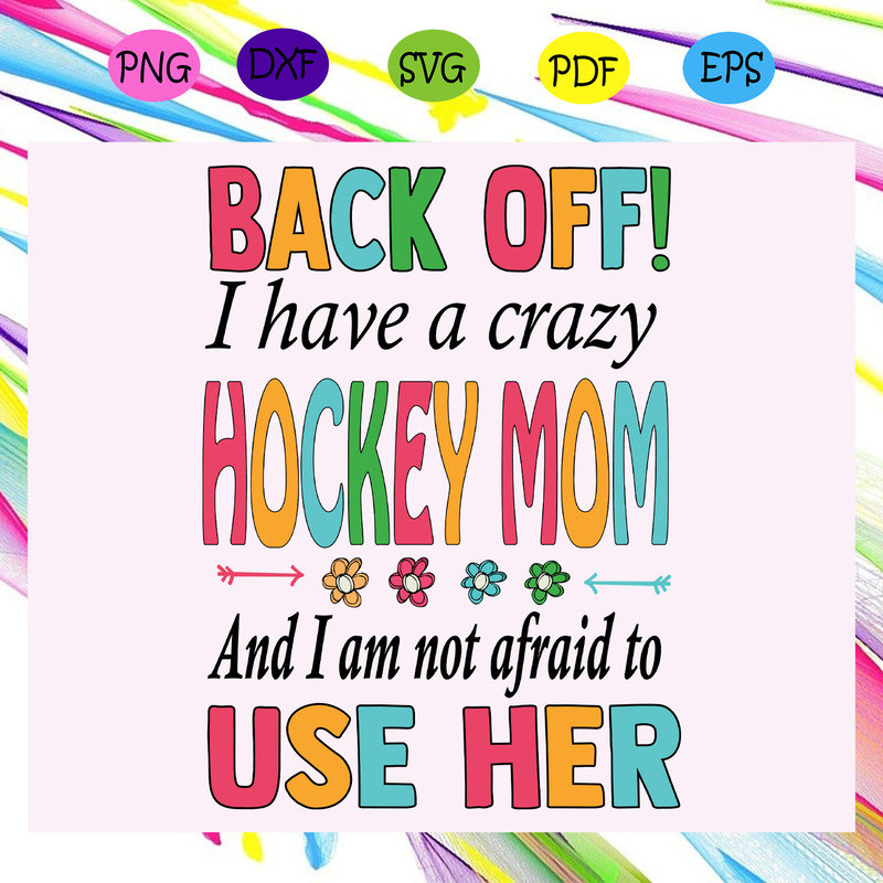 Back-off-I-have-a-crazy-hockey-mom-hockey-svg-MD14072020.jpg