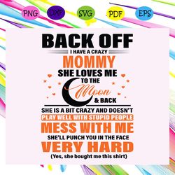 back off i have a crazy mommy svg