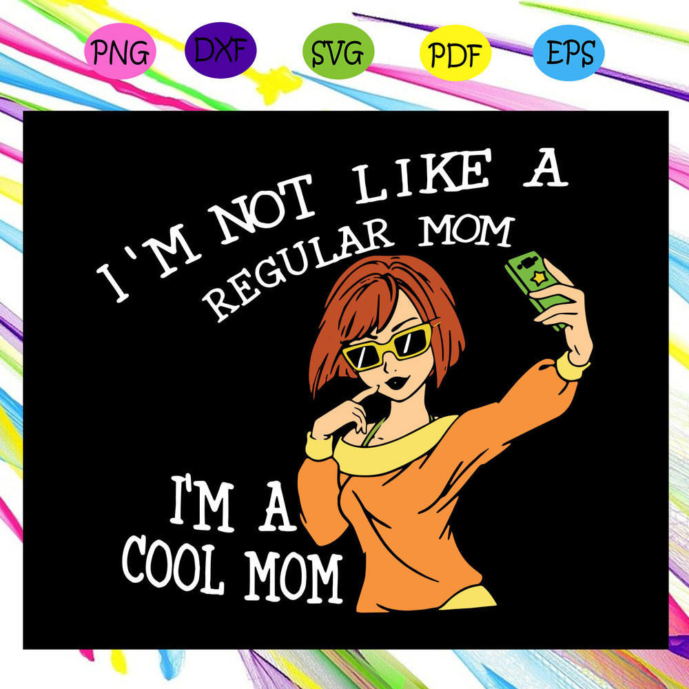 I-m-not-like-a-regular-mom-I-m-a-cool-mom-svg-MD29072020.jpg