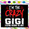 I-m-the-crazy-gigi-everyone-warning-you-about-gigi-gift-gigi-shirt-happy-mother-s-day-mother-s-day-shirt-mother-s-day-gift-awesome-gigi-svg-MD28072020.jpg