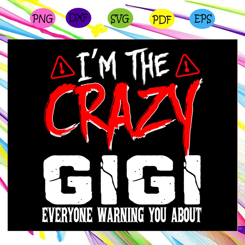 I-m-the-crazy-gigi-everyone-warning-you-about-gigi-gift-gigi-shirt-happy-mother-s-day-mother-s-day-shirt-mother-s-day-gift-awesome-gigi-svg-MD28072020.jpg