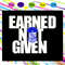 Earned-not-given-Phi-beta-sigma-fraternity-svg-SO19072020.jpg