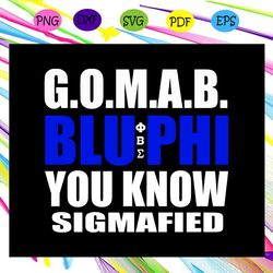gomad blu phi you know sigmafied phi beta sigma fraternity svg