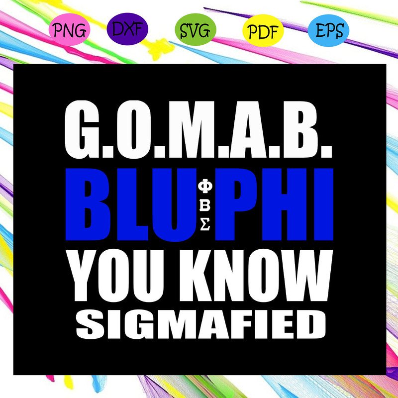 Gomad-blu-phi-you-know-sigmafied-Phi-beta-sigma-fraternity-svg-SO23072020.jpg