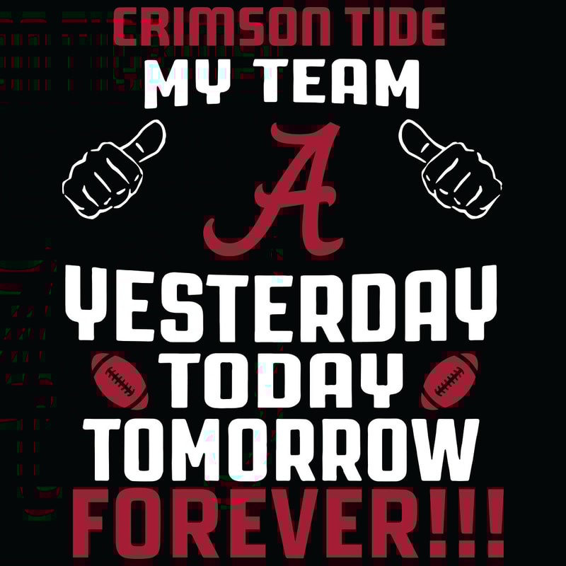 Crimson-Tide-My-Team-Yesterday-Today-Tomorrow-Forever-Svg-SP260521NL275.jpg