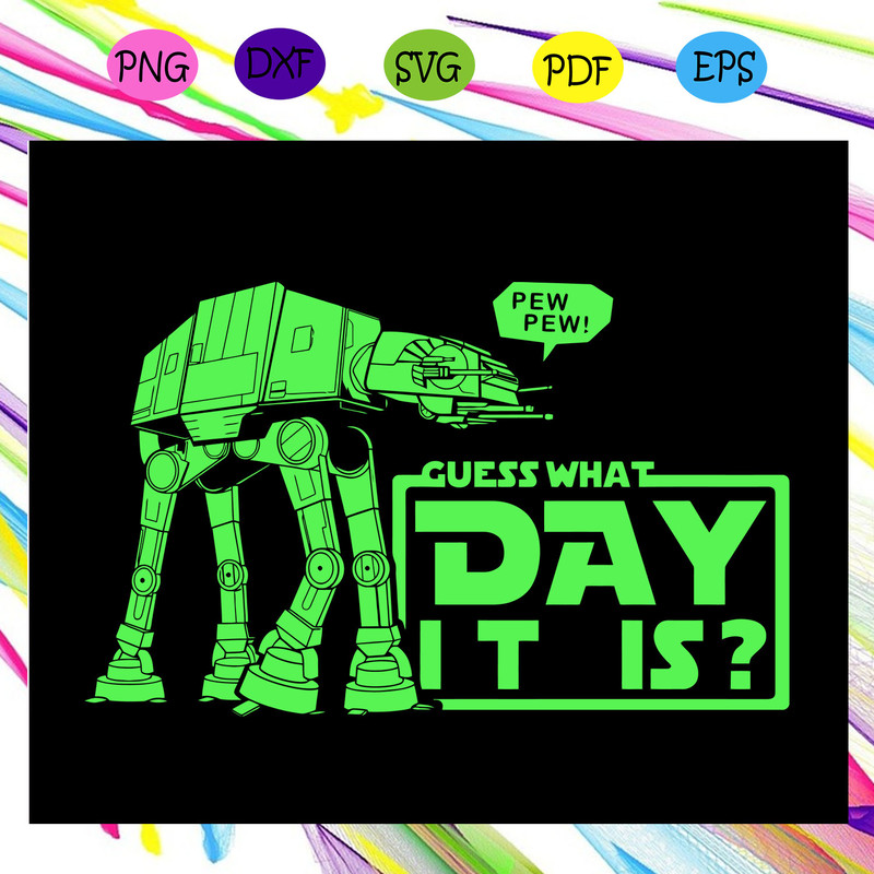 Guess-what-day-it-is-star-wars-fan-svg-SW23072020.jpg