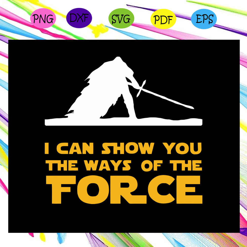 I-can-show-you-the-ways-of-the-force-Star-Wars-star-wars-svg-SW25072020.jpg