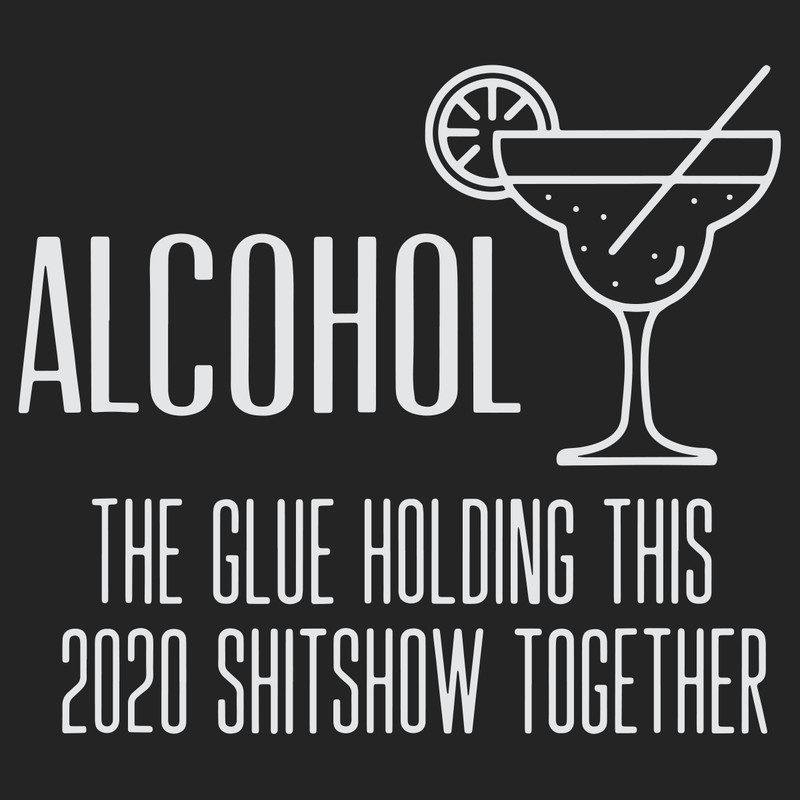 Alcohol-The-Glue-Holding-This-2020-Shitshow-Together-Trending-Svg-TD24082020.png