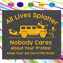 all lives splatter nobody cares trending svg