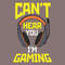 Can-t-Hear-You-I-m-Gaming-Trending-Svg-TD03082020.png