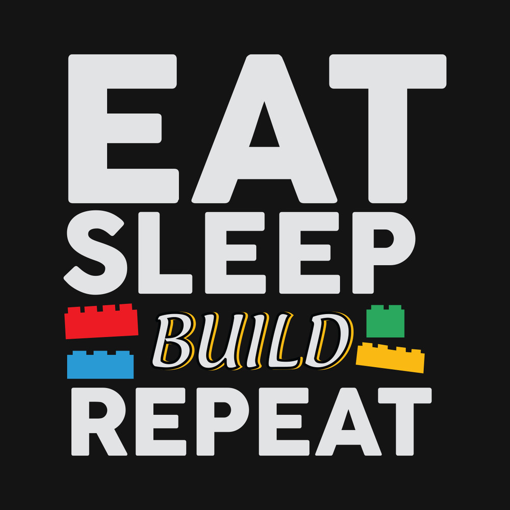 Eat-Sleep-Build-Repeat-Building-Blocks-Bricks-Master-Builder-Trending-Svg-TD28072020.png