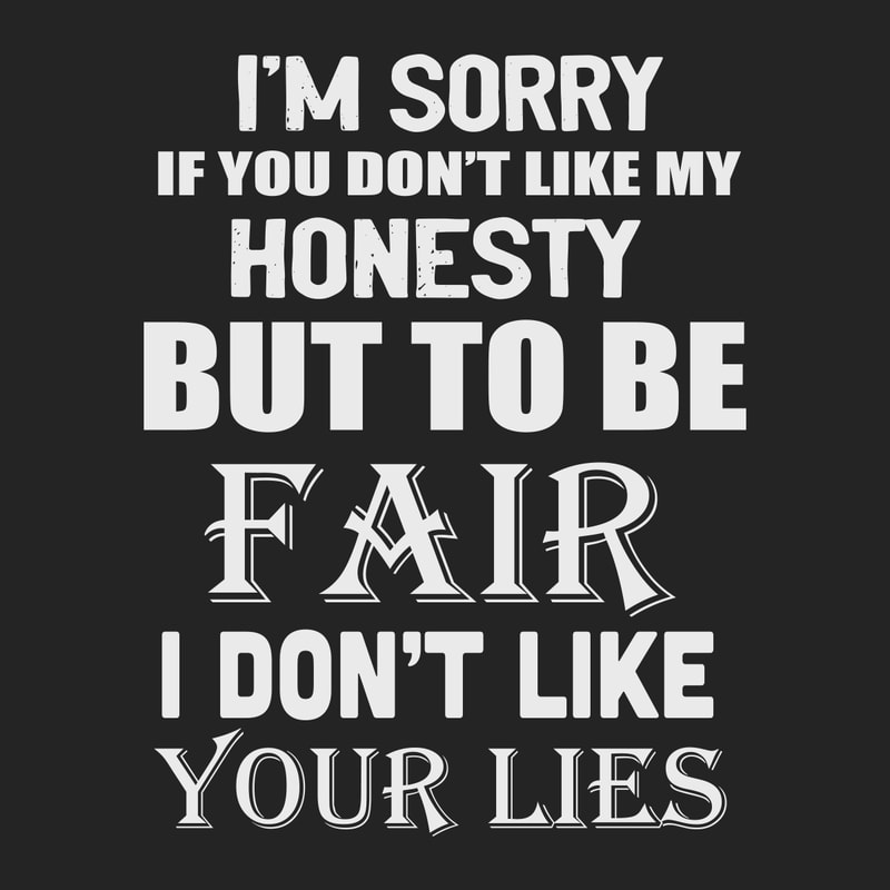 I-m-sorry-If-you-don-t-like-my-honesty-but-to-be-fair-I-don-t-like-your-lies-Trending-Svg-TD05082020.png