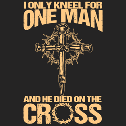 i only kneel for one man and he dies on the cross jesus trending svg