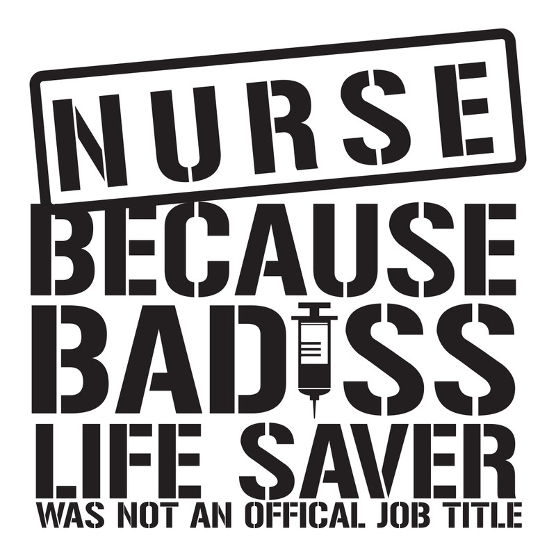 Nurse-Because-Badass-Life-Saver-was-Not-an-Official-Job-Title-Trending-Svg-TD04082020.png