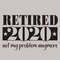 Retired-2020-not-my-problem-anymore-Trending-Svg-TD31072020.png
