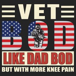 vet bod like dad bod but with more knee pain fathers day svg