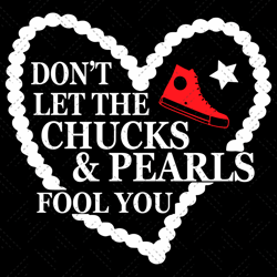 dont let the chucks and pearls fool you svg