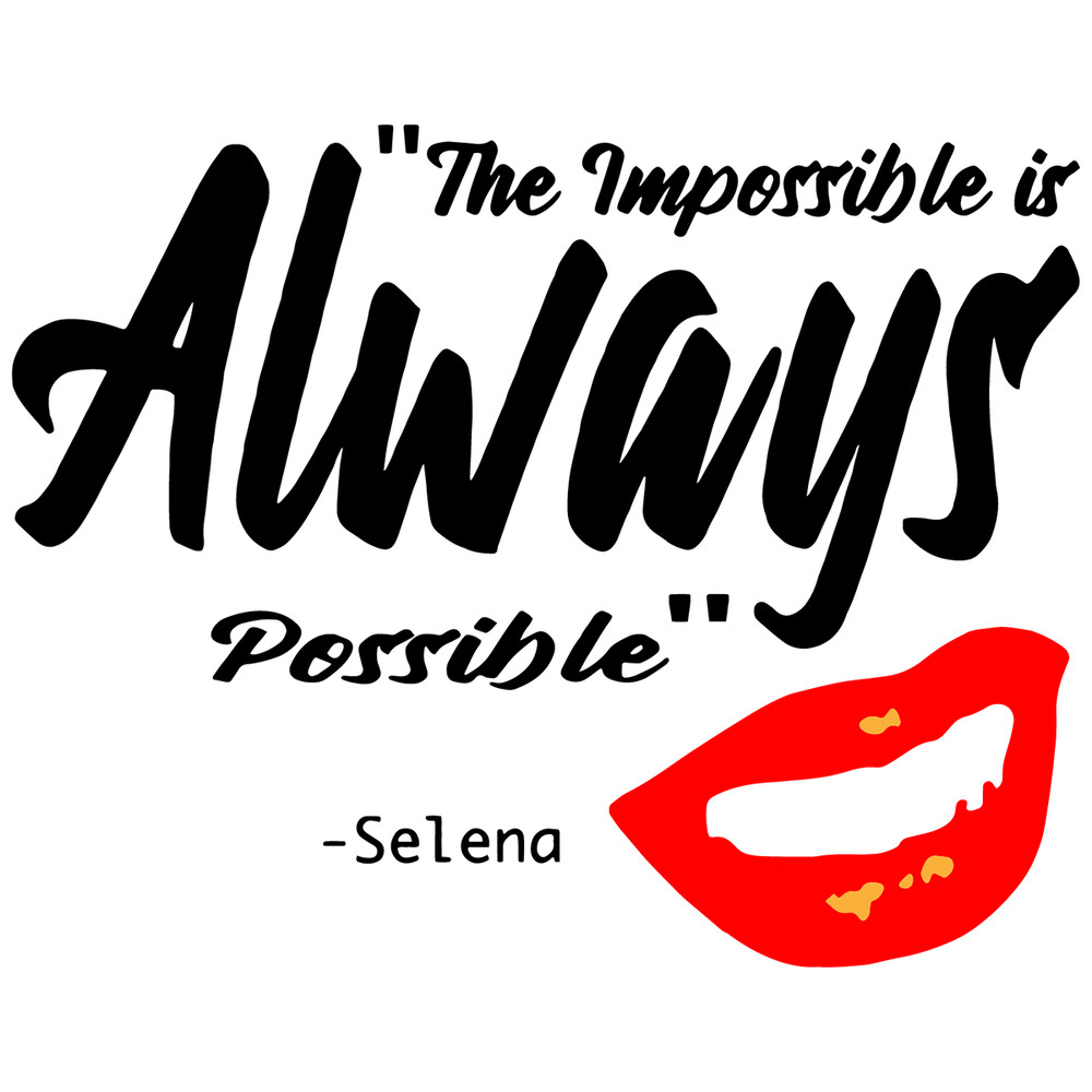 The-Impossible-Is-Always-Possible-Selena-Trending-Svg-TD005.png
