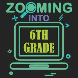 zooming into th grade virtual back to school sixth grade th days svg