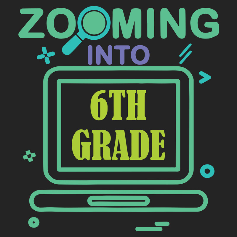 Zooming-Into-6th-Grade-Virtual-Back-to-School-Sixth-grade-100th-Days-svg-BS10082020.png