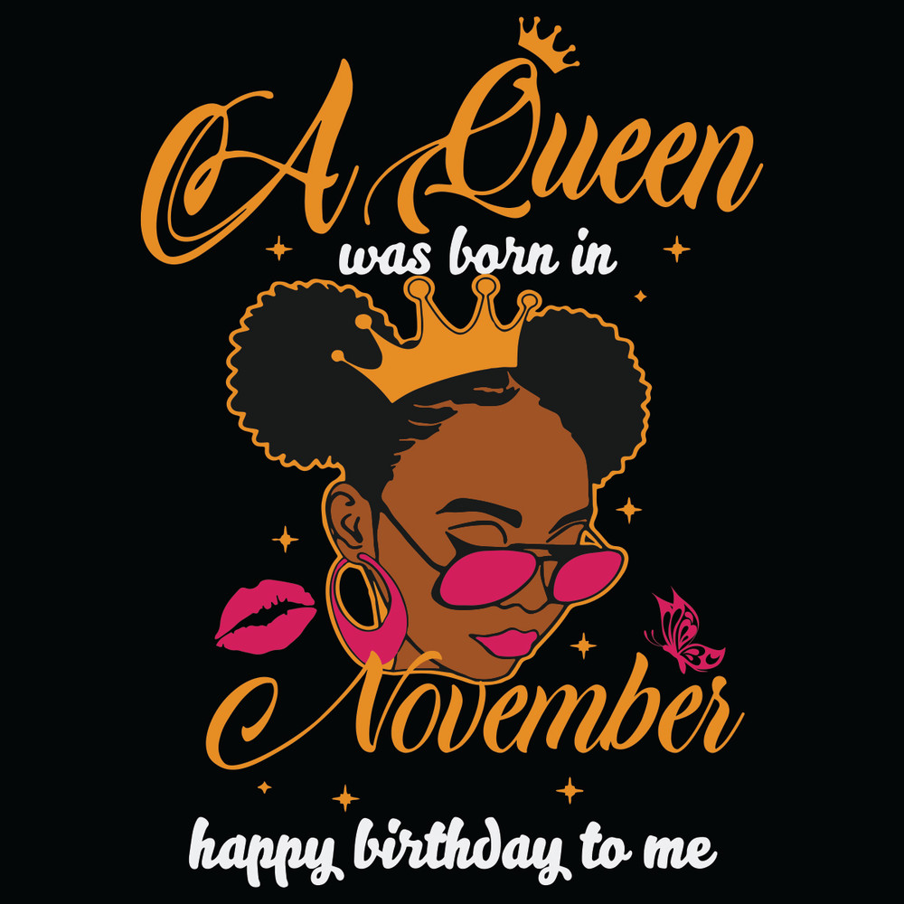 A-Queen-Was-Born-In-November-Happy-Birthday-To-Me-Svg-BD21012120.jpg