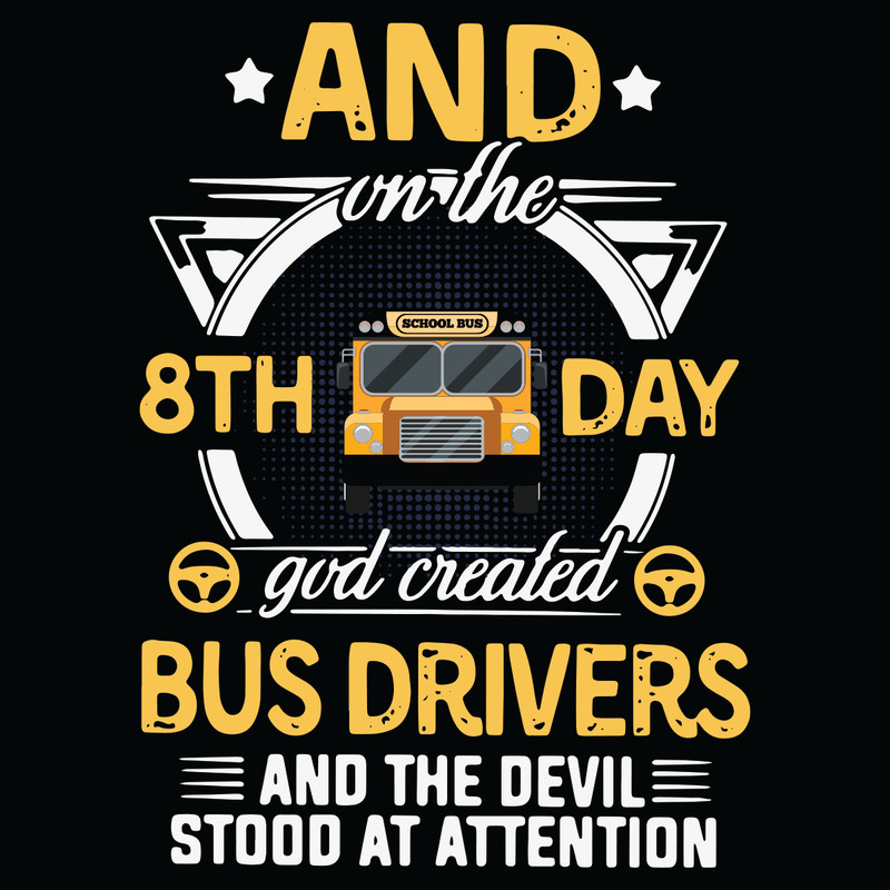 And-On-The-8th-Day-God-Created-Bus-Drivers-And-The-Devil-Stood-At-Attention-Svg-TD09012021.jpg
