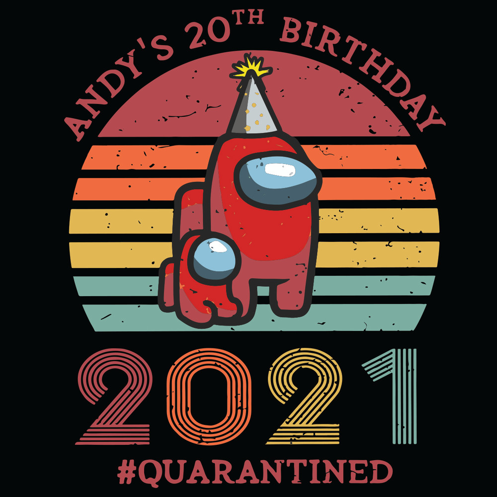 Andy-20th-Birthday-2021-Quarantined-Among-Us-Svg-BD2901124.jpg