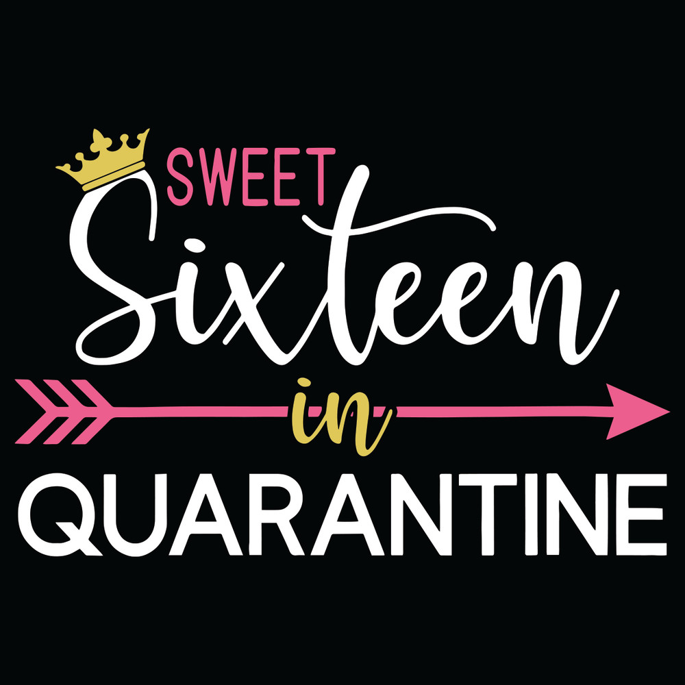 Sweet-Sixteen-In-Quarantine-Svg-BD19112020.jpg
