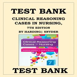 CLINICAL REASONING CASES IN NURSING, 7TH EDITION BY MARIANN M. HARDING AND JULIE S. SNYDER TEST BANK