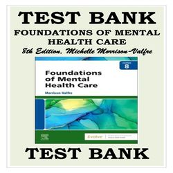 TEST BANK FOR FOUNDATIONS OF MENTAL HEALTH CARE 8TH EDITION BY MICHELLE MORRISON-VALFRE (ALL CHAPTERS 1-33)
