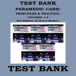 Test Bank For Paramedic Care- Principles & Practice, Vols. 1-5 5th Edition by Bryan Bledsoe, Porter, Cherry Complete Tes