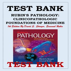 TEST BANK FOR RUBIN'S PATHOLOGY- CLINICOPATHOLOGIC FOUNDATIONS OF MEDICINE 7TH EDITION BY DAVID S. STRAYER, EMANUEL RUBI