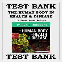 TEST BANK FOR THE HUMAN BODY IN HEALTH & 7TH EDITION BY PATTON, THIBODEAU