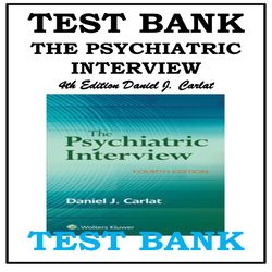TEST BANK FOR THE PSYCHIATRIC INTERVIEW 4TH EDITION DANIEL J. CARLAT - Copy