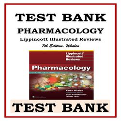 TEST BANK PHARMACOLOGY LIPPINCOTT ILLUSTRATED REVIEWS, 7TH EDITION, KAREN WHALEN