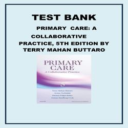 TEST BANK PRIMARY CARE A COLLABORATIVE PRACTICE, 5TH EDITION BY TERRY MAHAN BUTTARO ALL CHAPTERS 1-250 COVERED