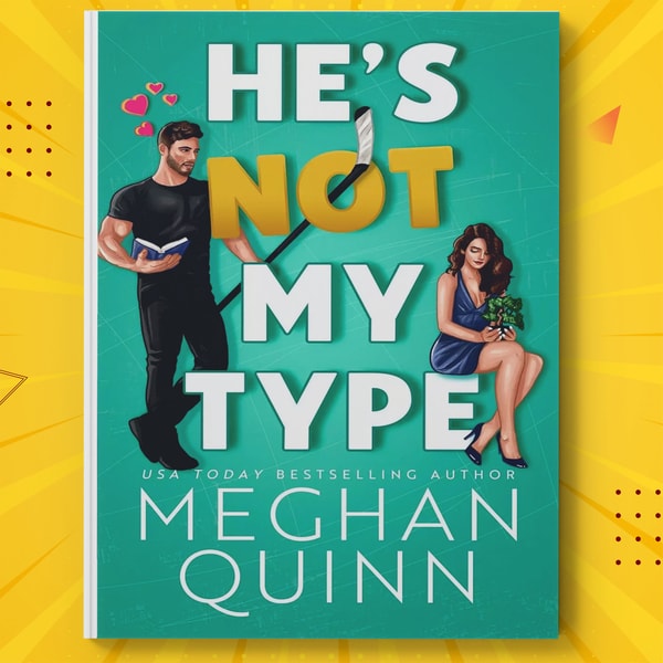 He's Not My Type by Meghan Quinn | Inspire Uplift