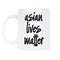 Asian Lives Matter Stop Asian Hate Stop AAPI Hate Asian American AAPI Mug.jpg