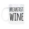 Breakfast Wine Coffee Mug Breakfast Wine Mug Breakfast Wine.jpg