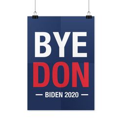 byedon bye don biden harris poster byedon poster 2020 election